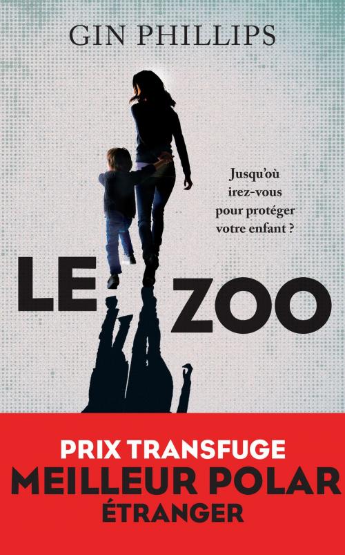Cover of the book Le Zoo by Gin PHILLIPS, Groupe Robert Laffont