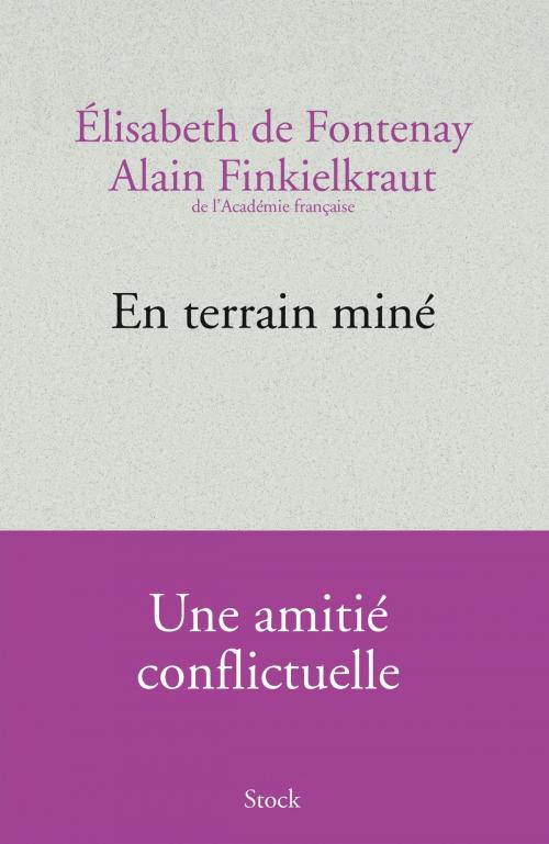 Cover of the book En terrain miné by Alain Finkielkraut, Elisabeth de Fontenay, Stock