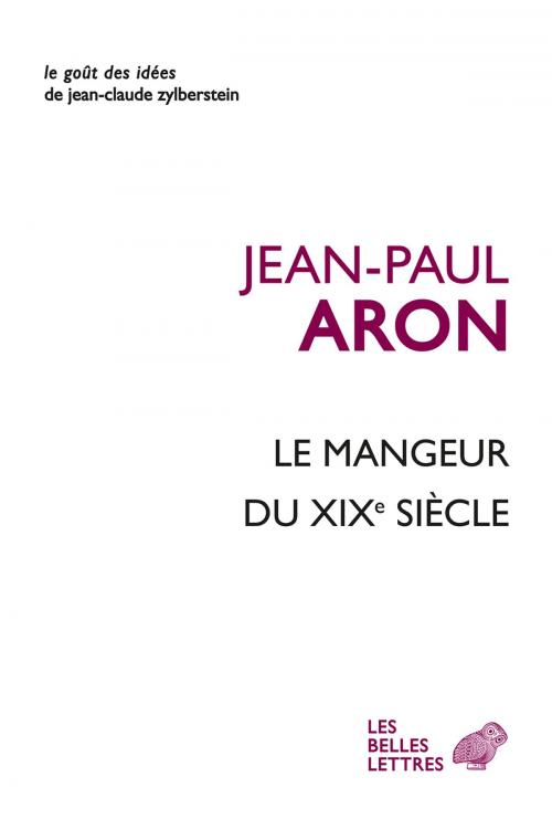 Cover of the book Le Mangeur du XIXe siècle by Jean-Paul Aron, Marc Ferro, Les Belles Lettres