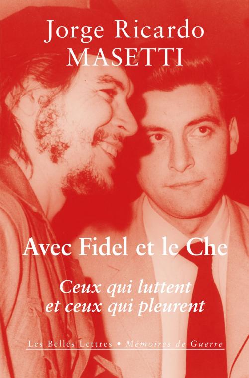 Cover of the book Avec Fidel et le Che by Jorge Ricardo Masetti, Armelle Vincent, Les Belles Lettres