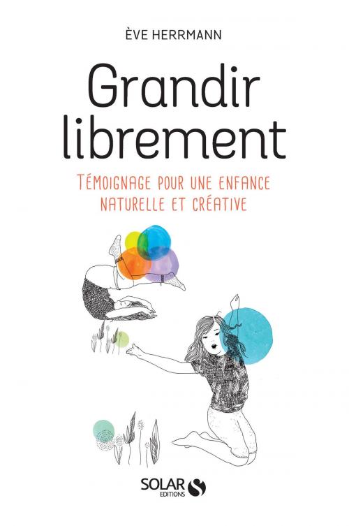 Cover of the book Grandir librement by Ève HERRMANN, edi8