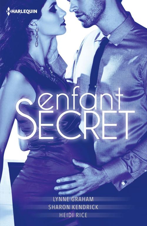 Cover of the book Enfant secret by Lynne Graham, Sharon Kendrick, Heidi Rice, Harlequin