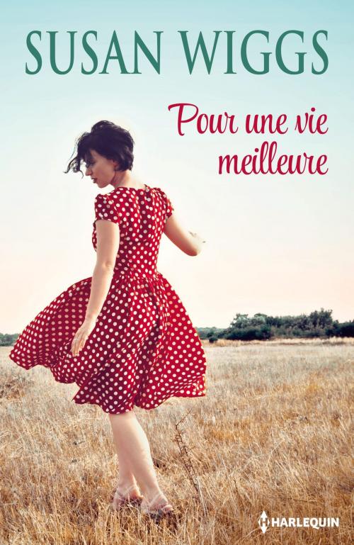 Cover of the book Pour une vie meilleure by Susan Wiggs, Harlequin