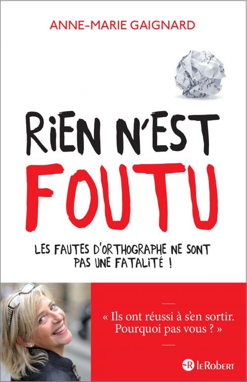Cover of the book Rien n'est foutu - Les fautes d'orthographe ne sont pas une fatalité ! by Anne-Marie Gaignard, Nathan
