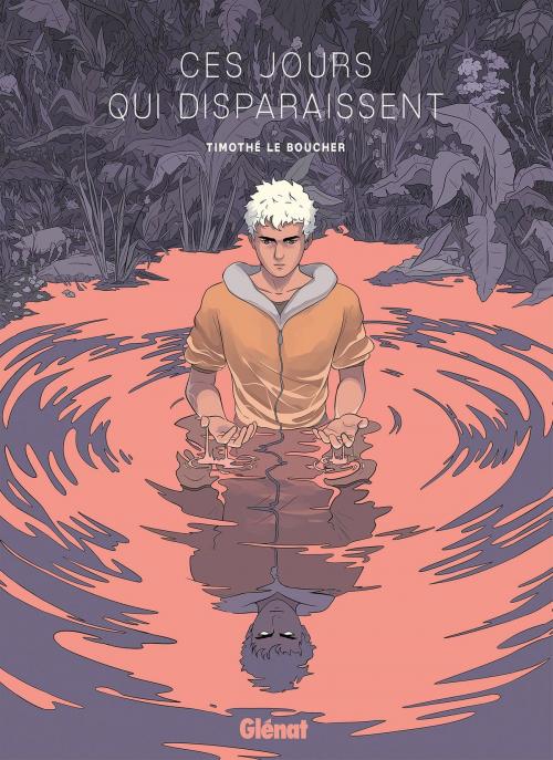 Cover of the book Ces jours qui disparaissent by Timothé Le Boucher, Glénat BD