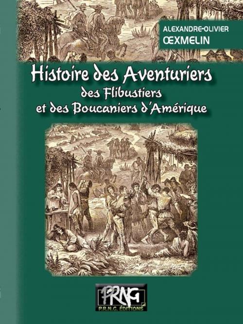 Cover of the book Histoire des Aventuriers, des Flibustiers et des Boucaniers d'Amérique by Alexandre-Olivier Oexmelin, Editions des Régionalismes