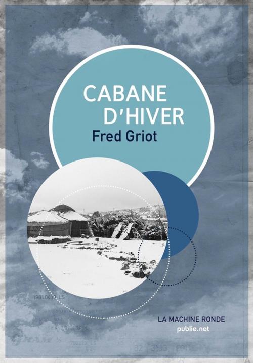 Cover of the book Cabane d'hiver by Fred Griot, publie.net
