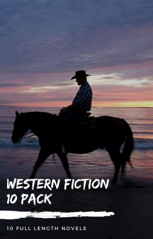 Cover of the book Western Fiction 10 Pack: 10 Full Length Classic Westerns by Bret Harte, Owen Wister, Andy Adams, Zane Grey, B. M. Bower, Marah Ellis Ryan, Max Brand, LMAB