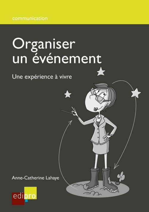 Cover of the book Organiser un événement by Anne-Catherine Lahaye, EdiPro