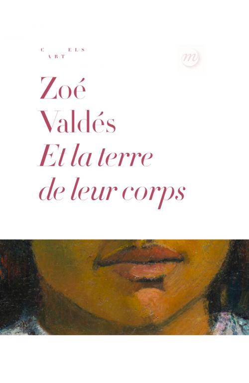 Cover of the book Et la terre de leur corps by Zoé Valdés, RMN-GP
