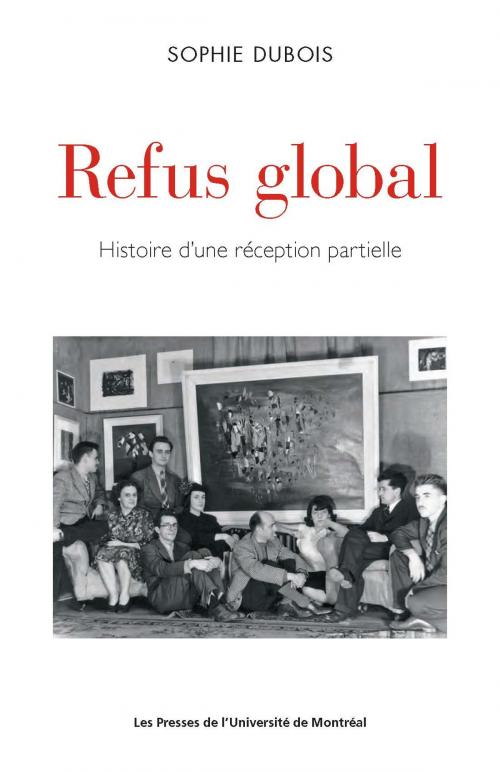 Cover of the book Refus global by Sophie Dubois, Presses de l'Université de Montréal