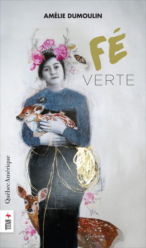 Cover of the book Fé verte by Amélie Dumoulin, Québec Amérique