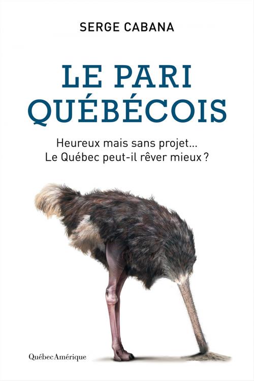 Cover of the book Le Pari québécois by Serge Cabana, Québec Amérique