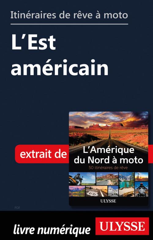Cover of the book Itinéraires de rêve à moto - L’Est américain by Collectif Ulysse, Guides de voyage Ulysse