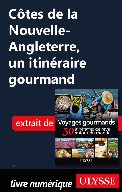 Cover of the book Côtes de la Nouvelle-Angleterre, un itinéraire gourmand by Collectif Ulysse, Guides de voyage Ulysse