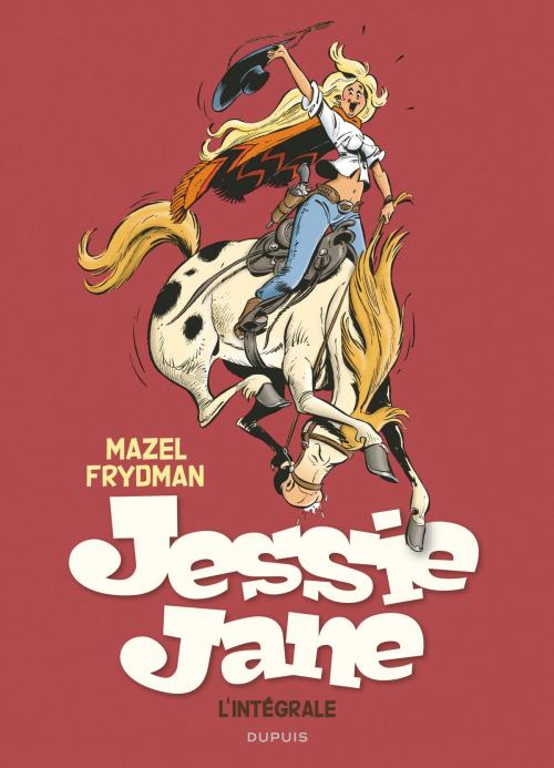 Cover of the book Jessie Jane - L'intégrale - Jessie Jane Intégrale by Mazel, Gérald Frydman, Mazel, Dupuis