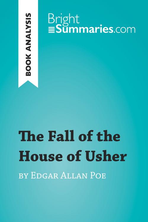Cover of the book The Fall of the House of Usher by Edgar Allan Poe (Book Analysis) by Bright Summaries, BrightSummaries.com