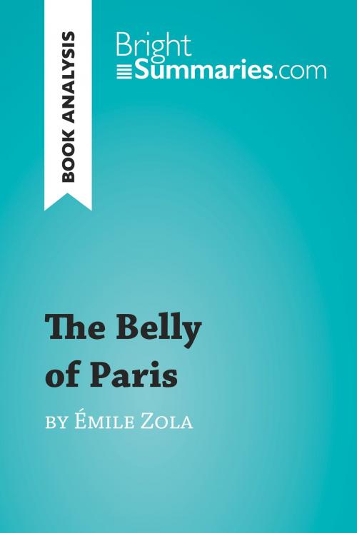 Cover of the book The Belly of Paris by Émile Zola (Book Analysis) by Bright Summaries, BrightSummaries.com