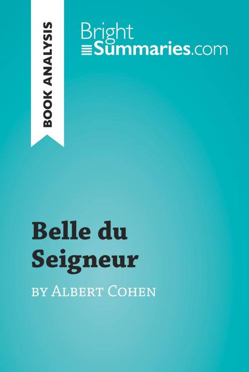 Cover of the book Belle du Seigneur by Albert Cohen (Book Analysis) by Bright Summaries, BrightSummaries.com