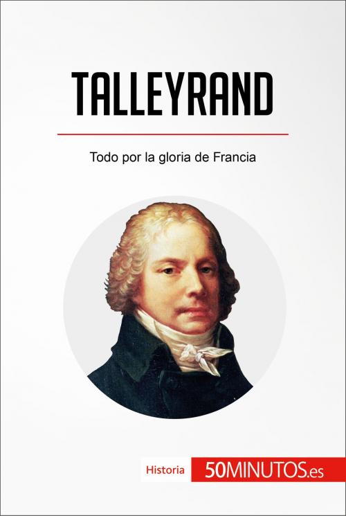 Cover of the book Talleyrand by 50Minutos.es, 50Minutos.es