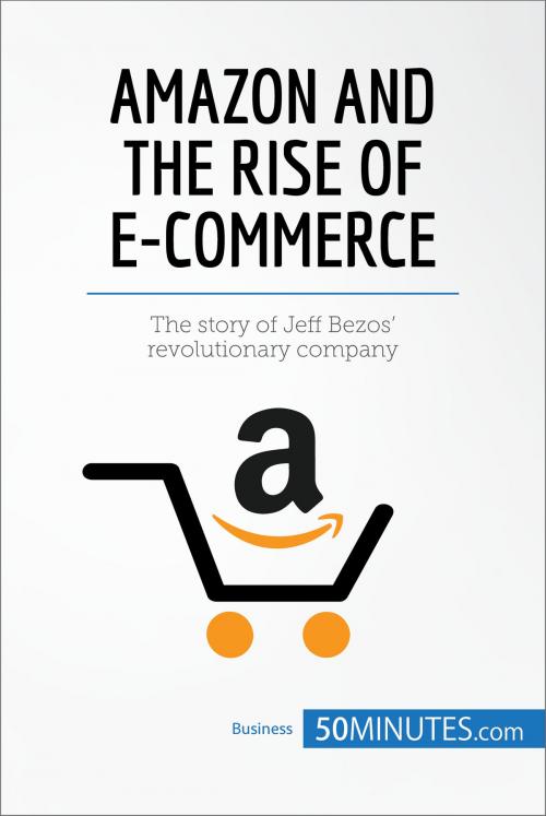 Cover of the book Amazon and the Rise of E-commerce by 50MINUTES.COM, 50Minutes.com