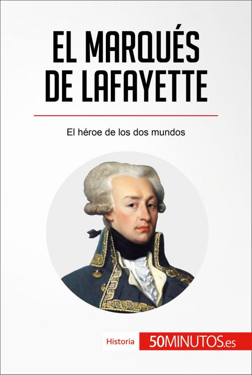 Cover of the book El marqués de Lafayette by 50Minutos.es, 50Minutos.es