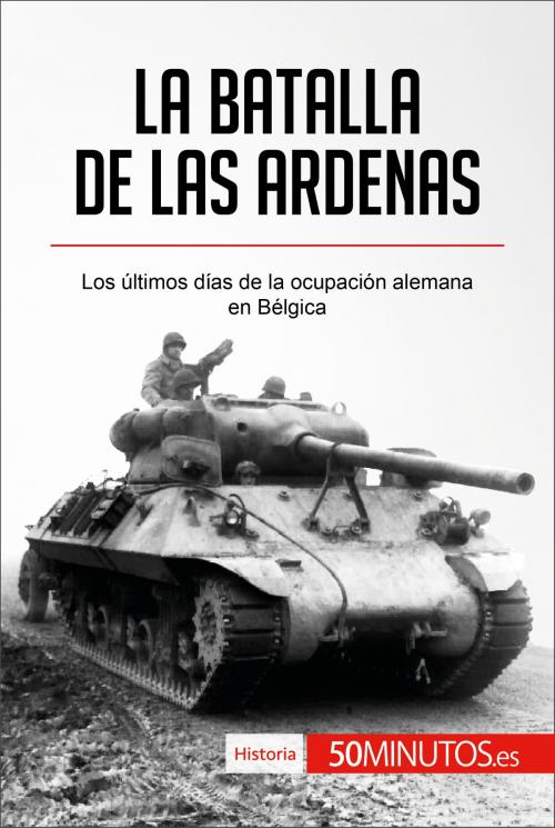 Cover of the book La batalla de las Ardenas by 50Minutos.es, 50Minutos.es
