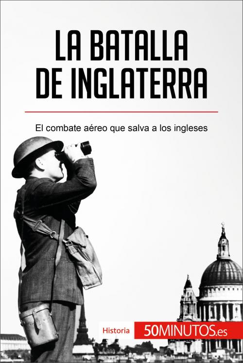 Cover of the book La batalla de Inglaterra by 50Minutos.es, 50Minutos.es