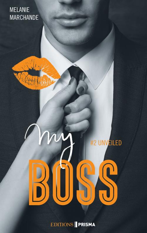 Cover of the book My boss #2 Unveiled by Melanie Marchande, Editions Prisma