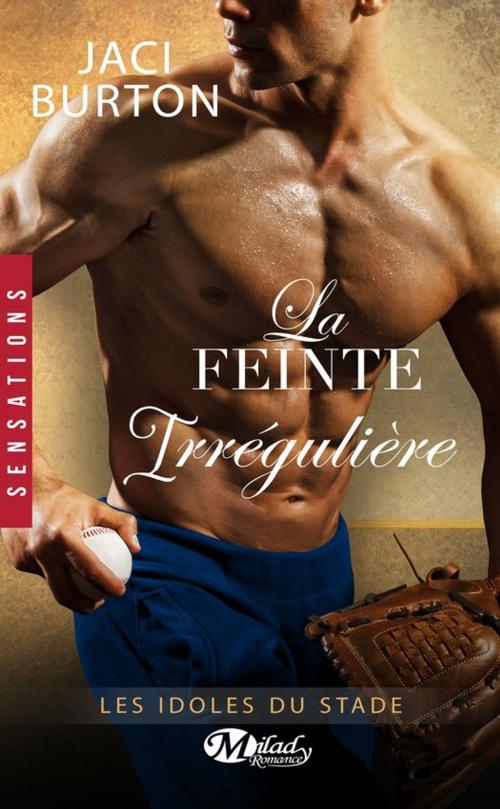 Cover of the book La Feinte irrégulière by Jaci Burton, Milady