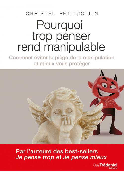 Cover of the book Pourquoi trop penser rend manipulable by Christel Petitcollin, Guy Trédaniel