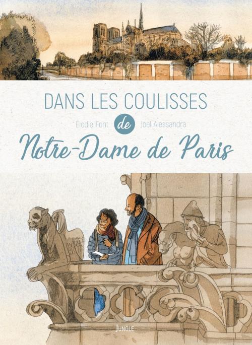 Cover of the book Dans les coulisses - Notre-Dame de Paris by Elodie Font, Joël Alessandra, Jungle