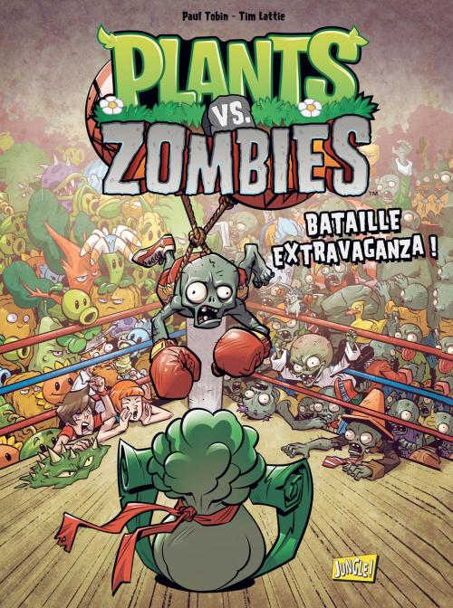 Cover of the book Plants vs zombies - Bataille extravaganza by Paul Tobin, Ron Chan, Jungle