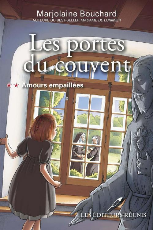 Cover of the book Les portes du couvent 02 : Amours empaillées by Marjolaine Bouchard, LES EDITEURS RÉUNIS