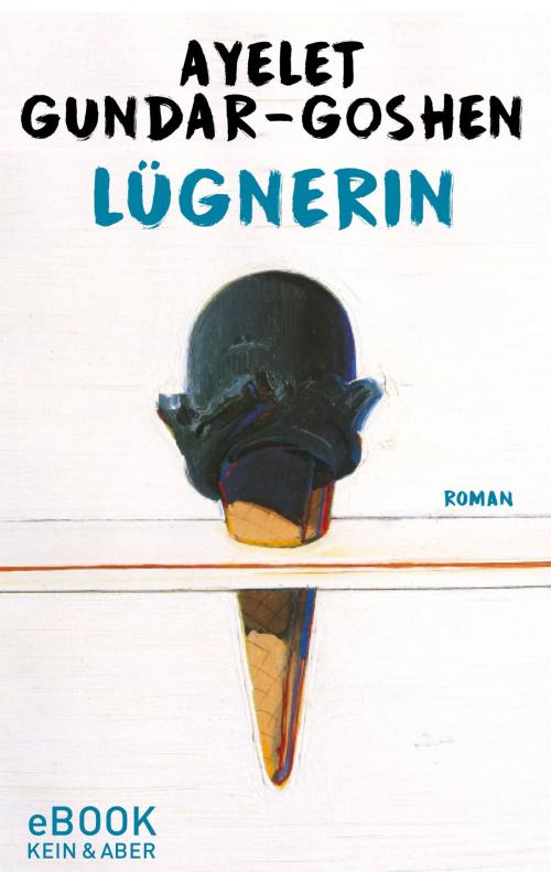 Cover of the book Lügnerin by Ayelet Gundar-Goshen, Kein und Aber (Bücher+Tonträger), Zürich