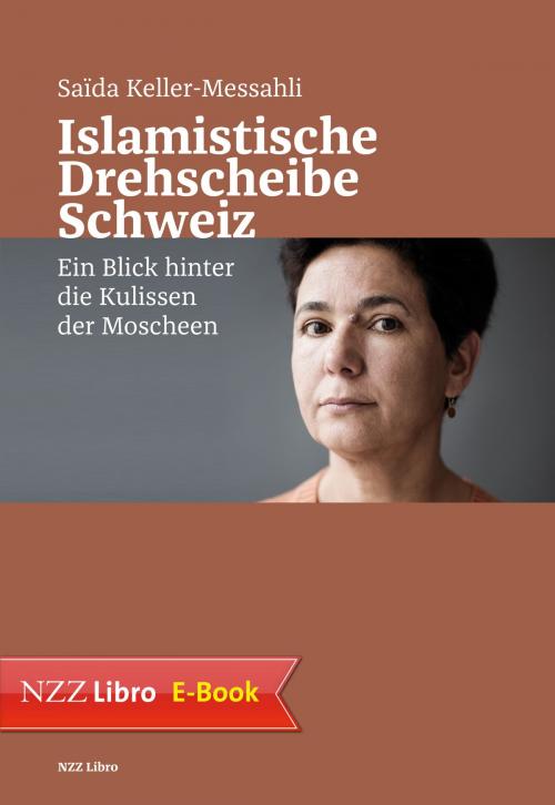 Cover of the book Islamistische Drehscheibe Schweiz by Saïda Keller-Messahli, Neue Zürcher Zeitung NZZ Libro