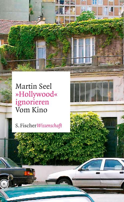 Cover of the book "Hollywood" ignorieren by Prof. Dr. Martin Seel, FISCHER E-Books