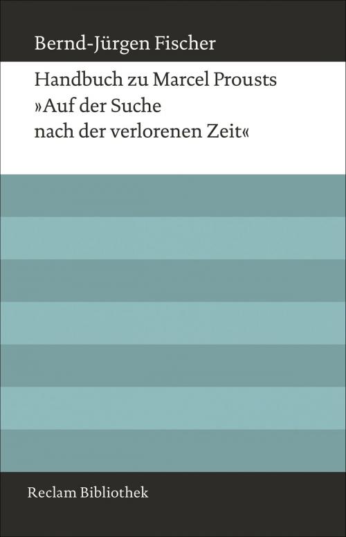 Cover of the book Handbuch zu Marcel Prousts "Auf der Suche nach der verlorenen Zeit" by Bernd-Jürgen Fischer, Reclam Verlag