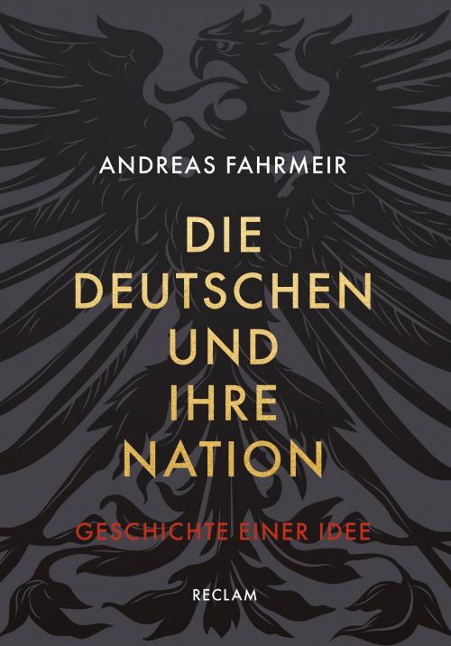 Cover of the book Die Deutschen und ihre Nation by Andreas Fahrmeir, Reclam Verlag