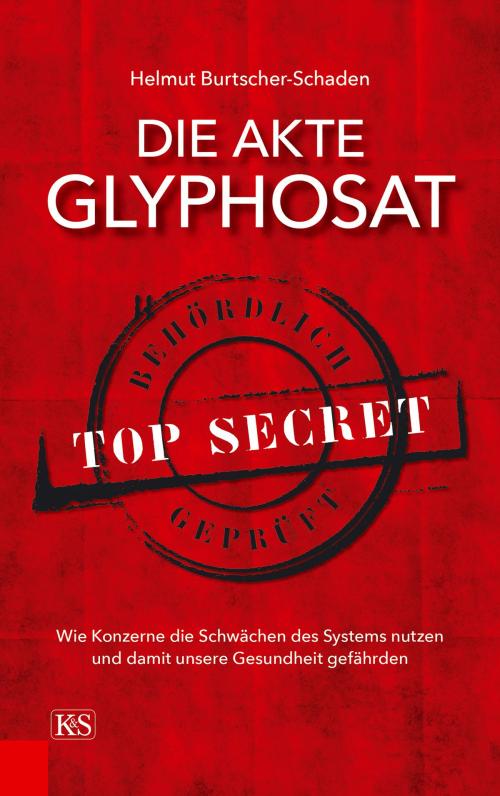 Cover of the book Die Akte Glyphosat by Helmut Burtscher-Schaden, Verlag Kremayr & Scheriau