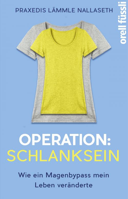 Cover of the book Operation: Schlanksein by Praxedis Lämmle Nallaseth, Orell Füssli Verlag