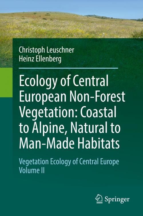 Cover of the book Ecology of Central European Non-Forest Vegetation: Coastal to Alpine, Natural to Man-Made Habitats by Christoph Leuschner, Heinz Ellenberg, Springer International Publishing