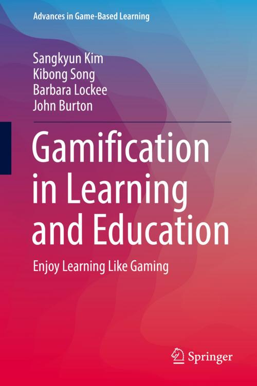 Cover of the book Gamification in Learning and Education by Sangkyun Kim, Kibong Song, Barbara Lockee, John Burton, Springer International Publishing