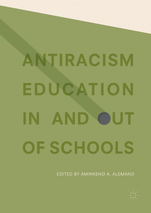 Cover of the book Antiracism Education In and Out of Schools by , Springer International Publishing