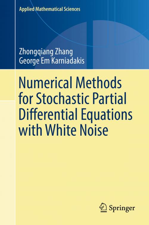 Cover of the book Numerical Methods for Stochastic Partial Differential Equations with White Noise by Zhongqiang Zhang, George Em Karniadakis, Springer International Publishing