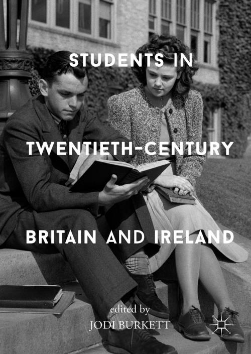 Cover of the book Students in Twentieth-Century Britain and Ireland by , Springer International Publishing