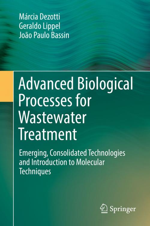 Cover of the book Advanced Biological Processes for Wastewater Treatment by Márcia Dezotti, Geraldo Lippel, João Paulo Bassin, Springer International Publishing
