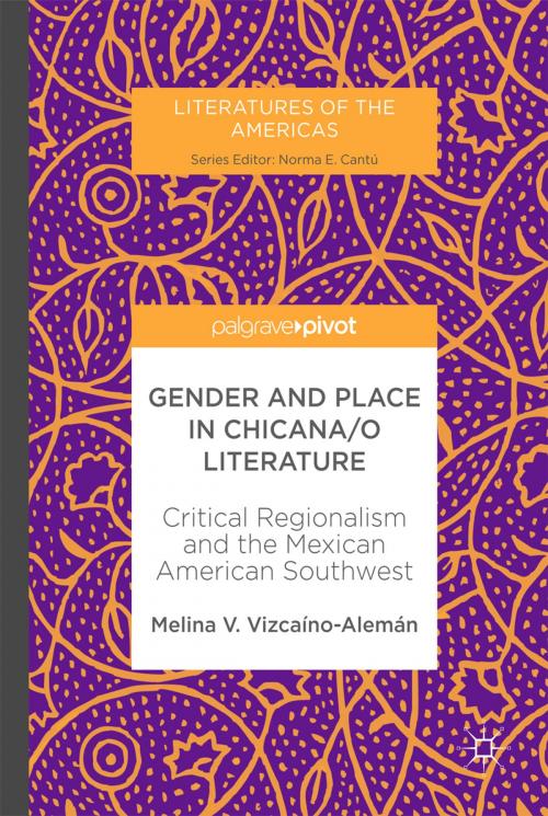 Cover of the book Gender and Place in Chicana/o Literature by Melina V. Vizcaíno-Alemán, Springer International Publishing