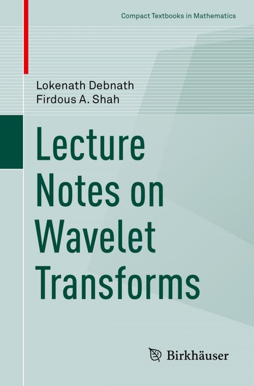 Cover of the book Lecture Notes on Wavelet Transforms by Lokenath Debnath, Firdous A. Shah, Springer International Publishing