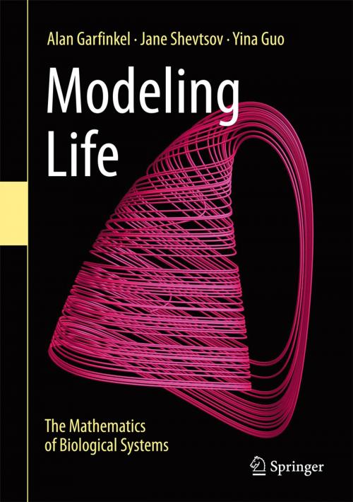 Cover of the book Modeling Life by Alan Garfinkel, Jane Shevtsov, Yina Guo, Springer International Publishing
